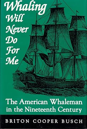 Whaling Will Never Do for Me: The American Whaleman in the Nineteenth Century