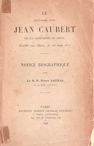 Le Révérend Père Jean Caubert de la Compagnie de Jésus. Fusillé rue Haxo, le 26 mai 1871.