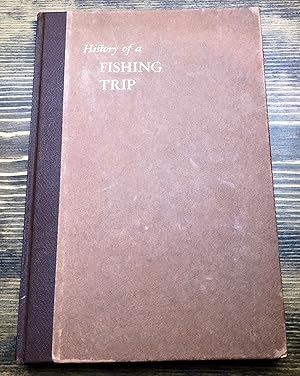 HISTORY OF A FISHING TRIP, Written to Order by The Keeper Of the Records