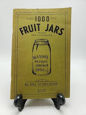 One Thousand Fruit Jars: Priced and Illustrated