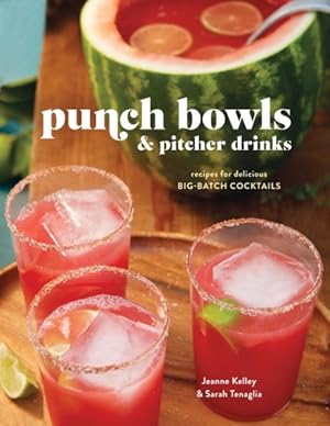 Seller image for Punch Bowls and Pitcher Drinks : Recipes for Delicious Big-Batch Cocktails for sale by GreatBookPrices