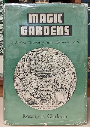 Magic Gardens: A Modern Chronicle of Herbs and Savory Seeds