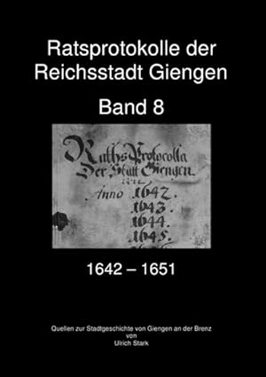 Bild des Verkufers fr Ratsprotokolle der Reichsstadt Giengen : Band 8 (1643-1651) zum Verkauf von AHA-BUCH GmbH