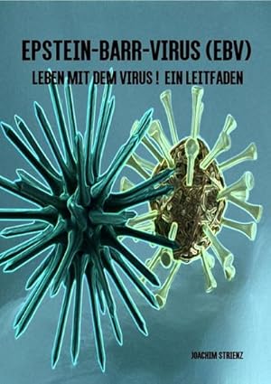 Bild des Verkufers fr Epstein-Barr-Virus (EBV) : Leben mit dem Virus! Ein Leitfaden. zum Verkauf von AHA-BUCH GmbH