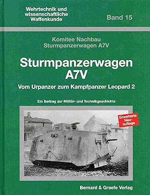 Sturmpanzerwagen A7V: Vom Urpanzer zum Leopard 2. Wehrtechnik und wissenschaftliche Waffenkunde -...