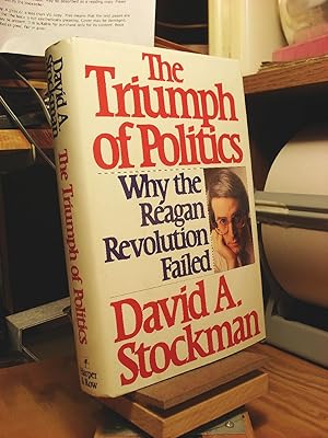 Image du vendeur pour The Triumph of Politics: Why the Reagan Revolution Failed mis en vente par Henniker Book Farm and Gifts