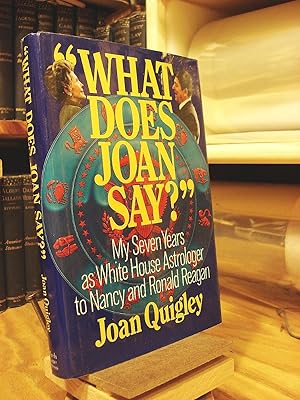 Image du vendeur pour What Does Joan Say?: My Seven Years As White House Astrologer to Nancy and Ronald Reagan mis en vente par Henniker Book Farm and Gifts