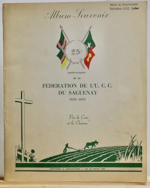 Album souvenir du 25e anniversaire de la Fédération de l'U.C.C. du Saguenay, 1930-1955