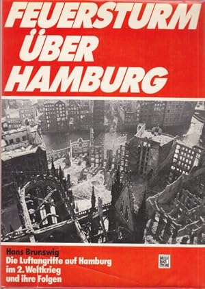 Feuersturm über Hamburg. Die Luftangriffe auf Hamburg im 2. Weltkrieg und ihre Folgen.