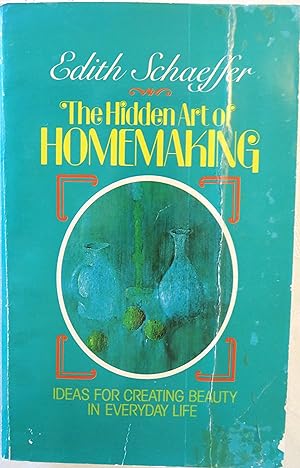 Hidden Art of Homemaking: Ideas of Creating Beauty in Everyday Life