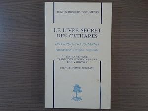 Bild des Verkufers fr Le livre secret des Cathares. Interrogatio Iohannis, apocryphe d'origine bogomile. zum Verkauf von Tir  Part