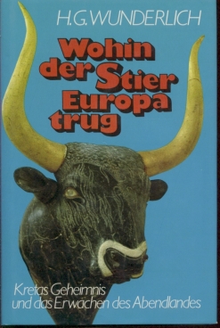 Bild des Verkufers fr Wohin der Stier Europa trug Kretas Geheimnis und das Erwachen des Abendlandes zum Verkauf von Leipziger Antiquariat