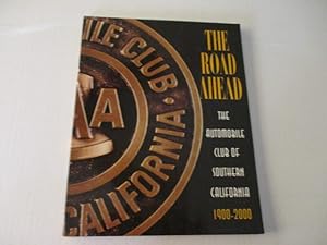 Imagen del vendedor de The Road Ahead: The Automobile Club Of Southern California 1900 - 2000 a la venta por Amber Unicorn Books