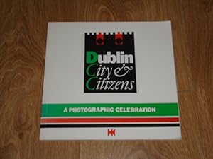 Imagen del vendedor de Dublin City & Citizens A Photographic Celebration a la venta por Dublin Bookbrowsers