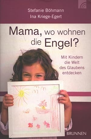 Seller image for Mama, wo wohnen die Engel? : Mit Kindern die Welt des Glaubens entdecken. for sale by Versandantiquariat Nussbaum