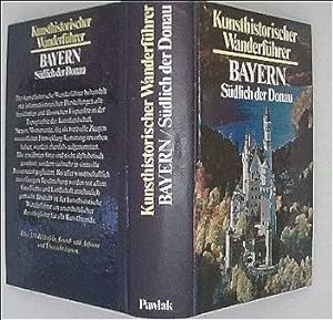 Bayern- Südlich der Donau. Kunsthistorischer Wanderführer. 1. Auflage