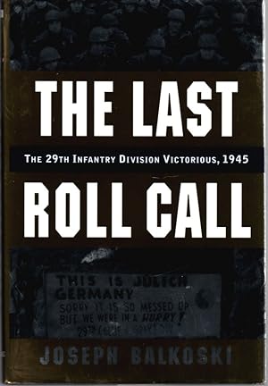 Imagen del vendedor de Last Roll Call, The The 29Th Infantry Division Victorious, 1945 a la venta por ABookLegacy, Mike and Carol Smith