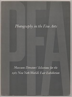 Bild des Verkufers fr Photography in the Fine Arts: Museum Directors' Selections for the 1965 New York World's Fair Exhibition zum Verkauf von Jeff Hirsch Books, ABAA