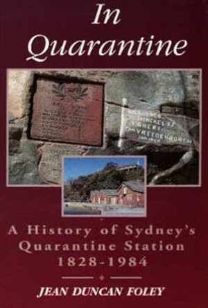 In Quarantine: A History of Sydney's Quarantine Station 1828-1984