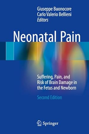 Immagine del venditore per Neonatal Pain : Suffering, Pain, and Risk of Brain Damage in the Fetus and Newborn venduto da AHA-BUCH GmbH