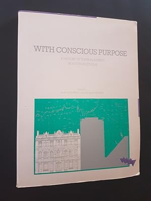 With Conscious Purpose : A History of Town Planning in South Australia