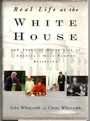 Seller image for Real Life At the White House, Author Signed 200 Years of Daily Life At America's Most Famous Residence for sale by ABookLegacy, Mike and Carol Smith
