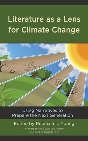 Imagen del vendedor de Literature As a Lens for Climate Change : Using Narratives to Prepare the Next Generation a la venta por GreatBookPrices