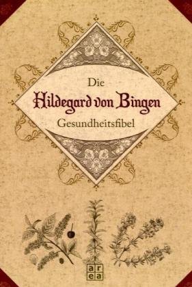 Imagen del vendedor de Die Hildegard-von-Bingen-Gesundheitsfibel a la venta por Antiquariat Buchhandel Daniel Viertel