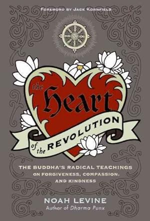 Imagen del vendedor de Heart of the Revolution : The Buddha's Radical Teachings on Forgiveness, Compassion, and Kindness a la venta por GreatBookPrices