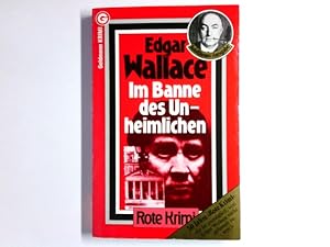 Seller image for Im Banne des Unheimlichen : Kriminalroman = The hand of power. Edgar Wallace. [Dt. von Gregor Mller] / [Goldmann-Taschenbcher] ; 117 : rote Krimi for sale by Antiquariat Buchhandel Daniel Viertel