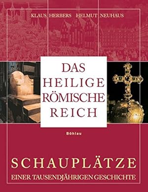 Bild des Verkufers fr Das Heilige Rmische Reich. Schaupltze einer tausendjhrigen Geschichte ; (843 - 1806). Klaus Herbers ; Helmut Neuhaus zum Verkauf von ACADEMIA Antiquariat an der Universitt