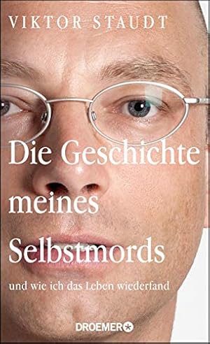 Bild des Verkufers fr Die Geschichte meines Selbstmords und wie ich das Leben wiederfand. Viktor Staudt. Aus dem Niederlnd. von Rolf Erdorf zum Verkauf von Antiquariat Buchhandel Daniel Viertel