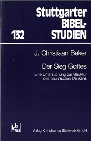 Imagen del vendedor de Der Sieg Gottes : eine Untersuchung zur Struktur des paulinischen Denkens. J. Christiaan Beker / Stuttgarter Bibelstudien ; 132 a la venta por Versandantiquariat Sylvia Laue