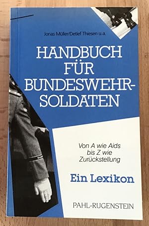 Handbuch für Wehrpflichtige : Von A wie AIDS bis Z wie Zurückstellung.