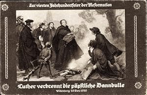 Ansichtskarte / Postkarte Luther verbrennt die päpstliche Bannbulle, Zur vierten Jahrhunderfeier ...
