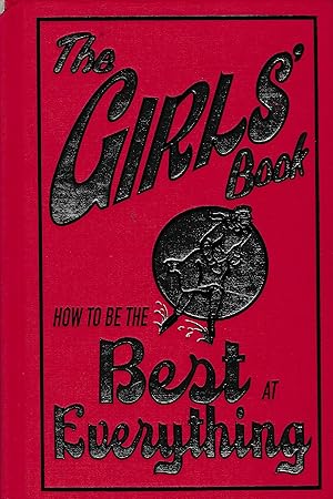 The Girls' Book How To Be The Best At Everything