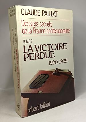 Bild des Verkufers fr La vitoire perdue 1920-1929 - Dossiers secrets de la France contemporaine zum Verkauf von crealivres