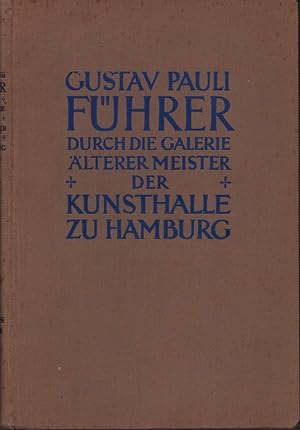 Führer durch die Galerie der Kunsthalle zu Hamburg. [BAND] II (von 2, apart): Die älteren Meister...