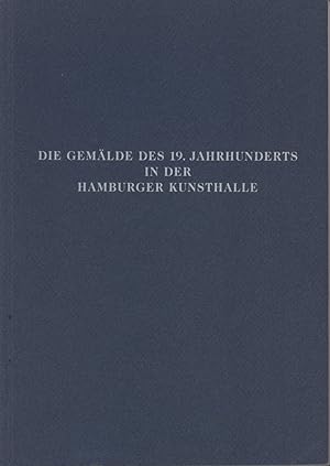 Bild des Verkufers fr Die Gemlde des 19. Jahrhunderts in der Hamburger Kunsthalle. [Bestandsverzeichnis]. zum Verkauf von Antiquariat Reinhold Pabel