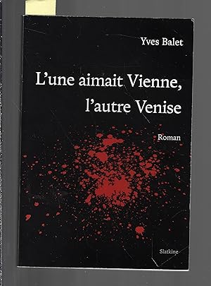 L'UNE AIMAIT VIENNE, L'AUTRE VENISE (French Edition)