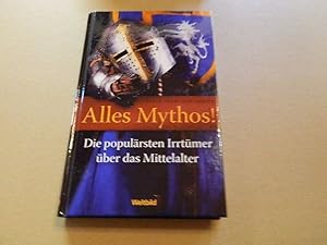 Immagine del venditore per Alles Mythos! - die populrsten Irrtmer ber das Mittelalter. venduto da Versandantiquariat Schfer