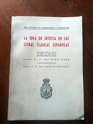 LA IDEA DE JUSTICIA EN LAS LETRAS CLASICAS ESPAÑOLAS. Discurso
