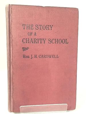 Imagen del vendedor de He Story of a Charity School: Two Centuries of Popular Education in Soho, 1699-1899 a la venta por World of Rare Books