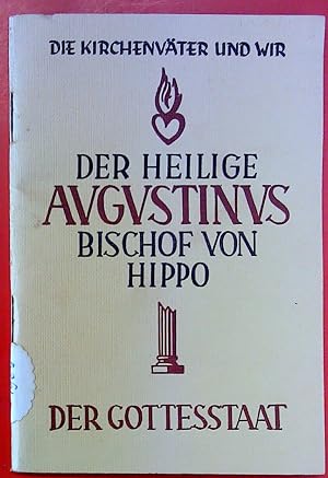 Bild des Verkufers fr Der heilige Augustinus Bischof von Hippo 354 - 430. Dritter Band der Reihe Die Kirchvter und wir. zum Verkauf von biblion2
