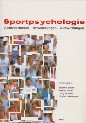 Sportpsychologie: Anforderungen - Anwendungen - Auswirkungen. Internationale Fachtagung für Sport...