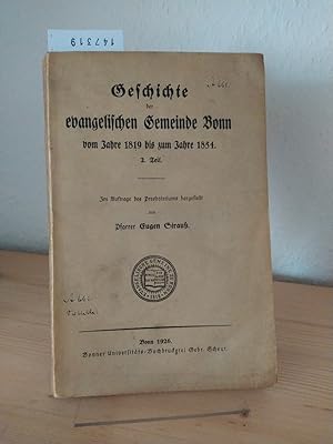 Geschichte der evangelischen Gemeinde Bonn vom Jahre 1819 bis zu Jahre 1854. Teil 2. [Von Eugen S...