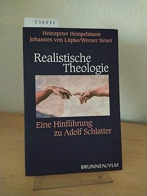 Realistische Theologie. Eine Hinführung zu Adolf Schlatter. [Von Heinzpeter Hempelmann, Johannes ...