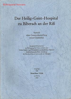 Der Heilig-Geist-Hospital zu Biberach an der Riß. Versuch einer Gesamtdarstellung seiner Geschich...