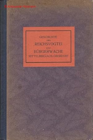 Geschichte der Reichsvogtei und Bürgerwache Mittelbiberach-Oberdorf.