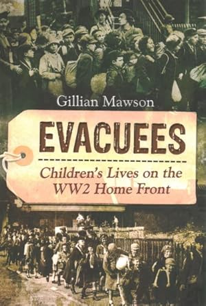 Seller image for Evacuees : Children's Lives on the Ww2 Home Front for sale by GreatBookPrices